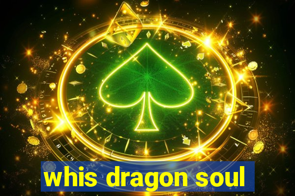 whis dragon soul